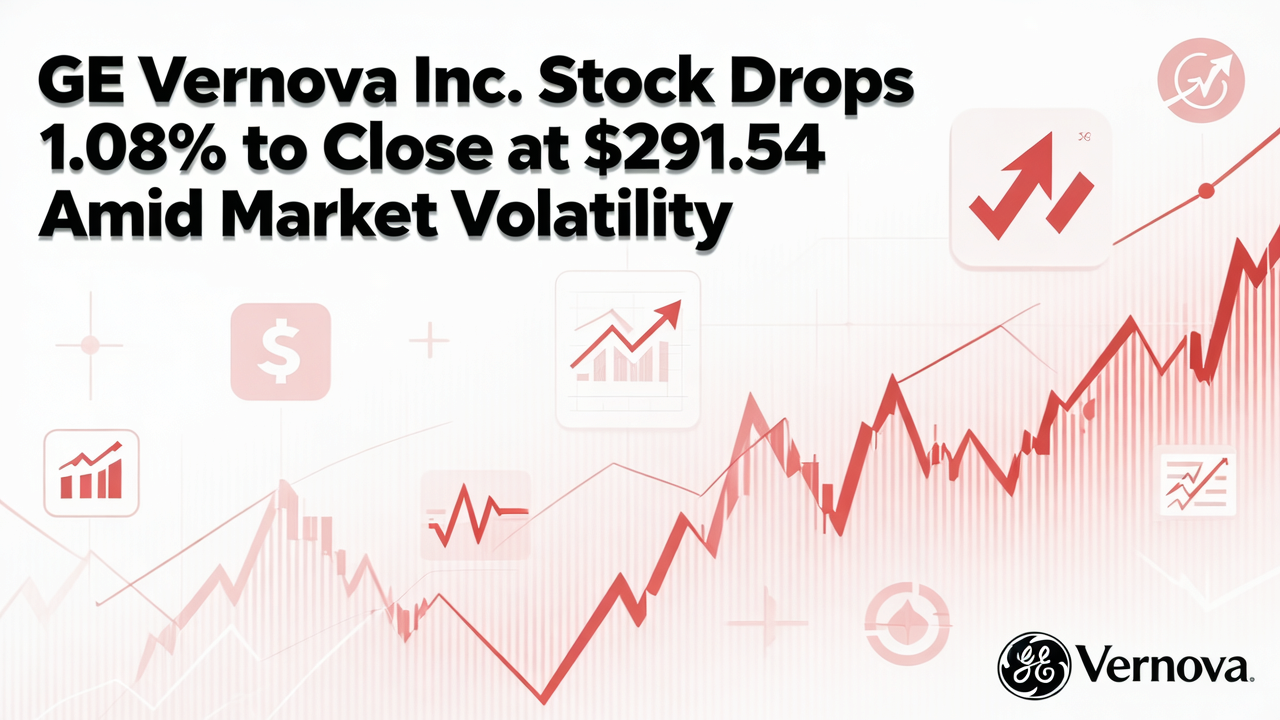 GE Vernova Inc. Stock Drops 1.08% to Close at $291.54 Amid Market Volatility
