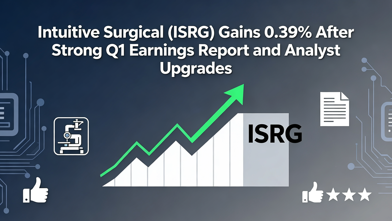 Intuitive Surgical (ISRG) Gains 0.39% After Strong Q1 Earnings Report and Analyst Upgrades